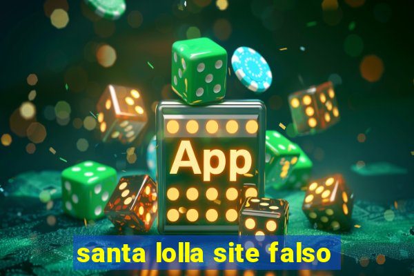 santa lolla site falso